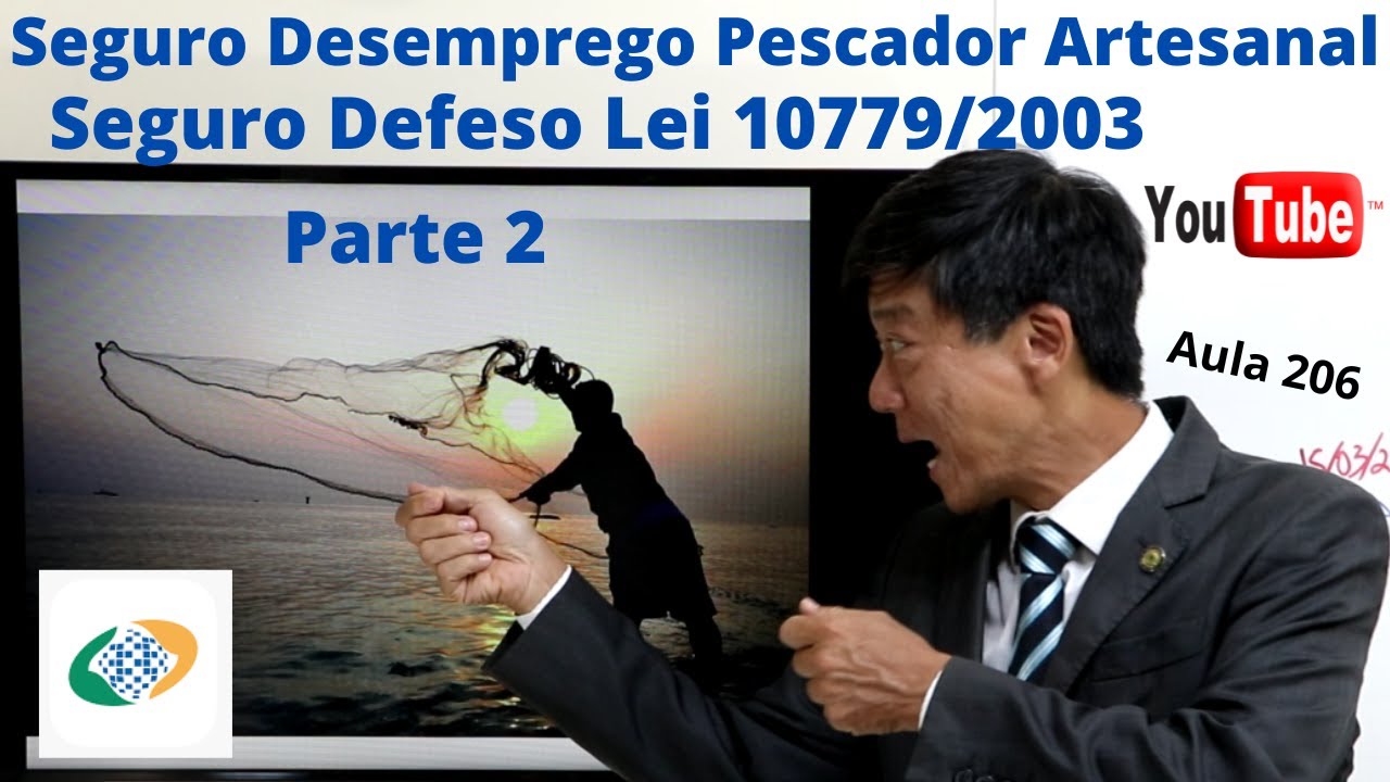 Seguro Desemprego Pescador Artesanal Seguro Defeso - Lei 10779/03 Parte 2 - Aula 206 Previdenciário.