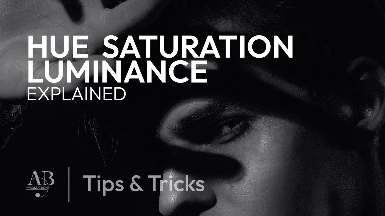 Hue, Saturation, and Luminance Explained - Tips & Tricks
