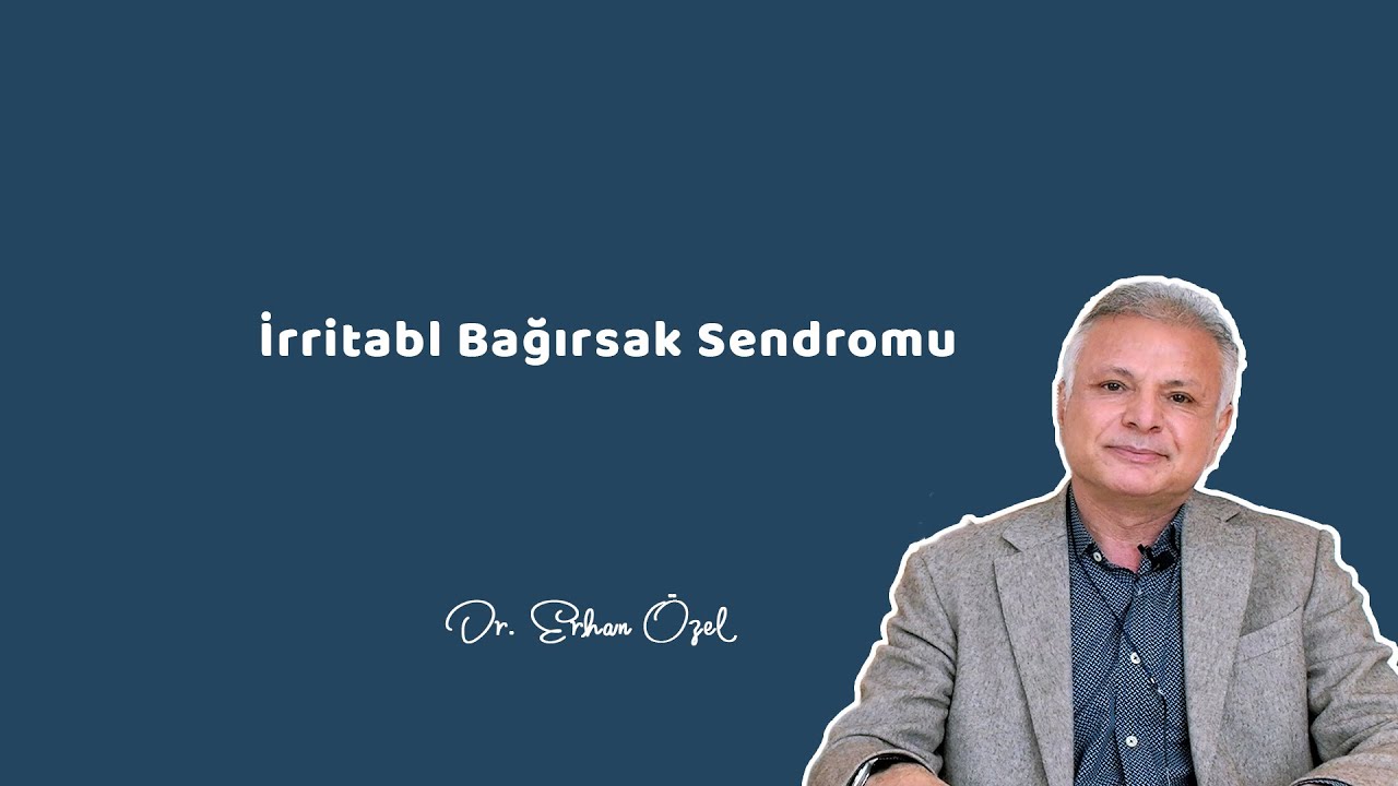İRRİTABL BAĞIRSAK SENDROMU - Dr. Erhan Özel