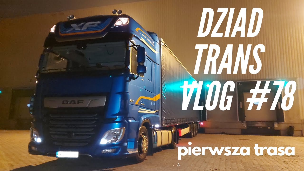 Dziad Trans Vlog #78 | Pierwsza trasa Dafem | Daf ratuje dziada! | Kierowca, właściciel ciężarówki