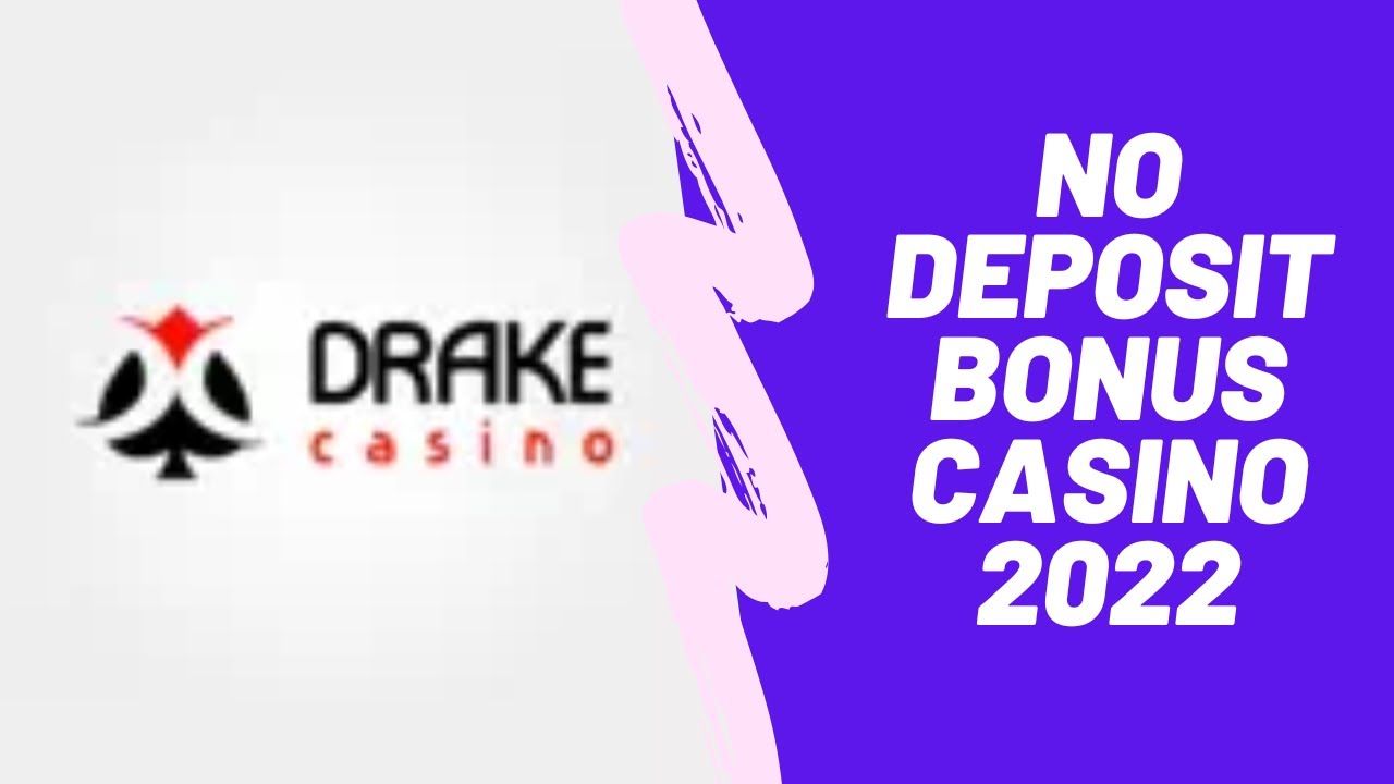 No Deposit Bonus Casino 2022 | Drake Casino