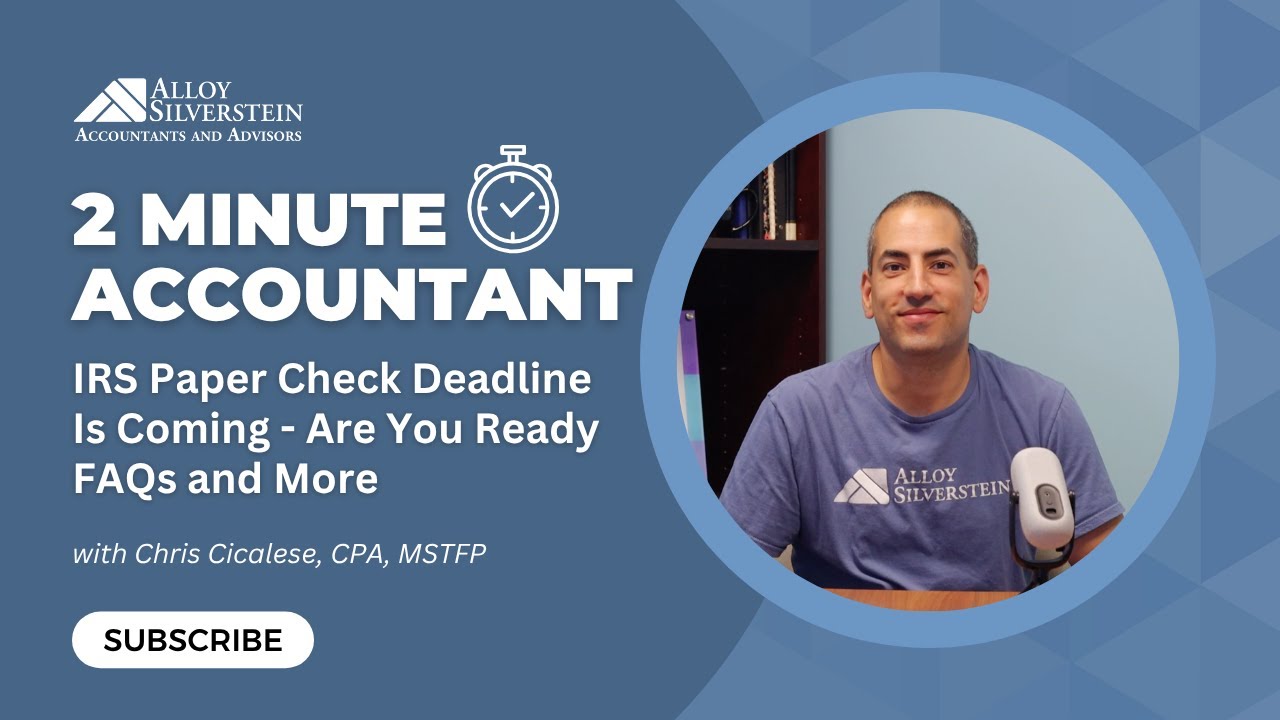 IRS Paper Check Deadline Is Coming - Are You Ready FAQs and More | Alloy Silverstein
