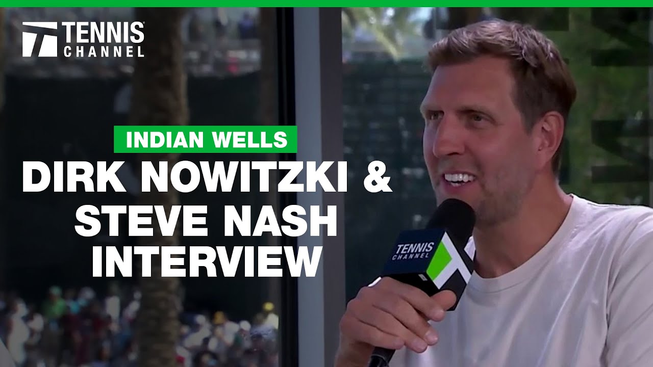 NBA Legends in Tennis Paradise! Dirk Nowitzki and Steve Nash Interview | 2025 Indian Wells