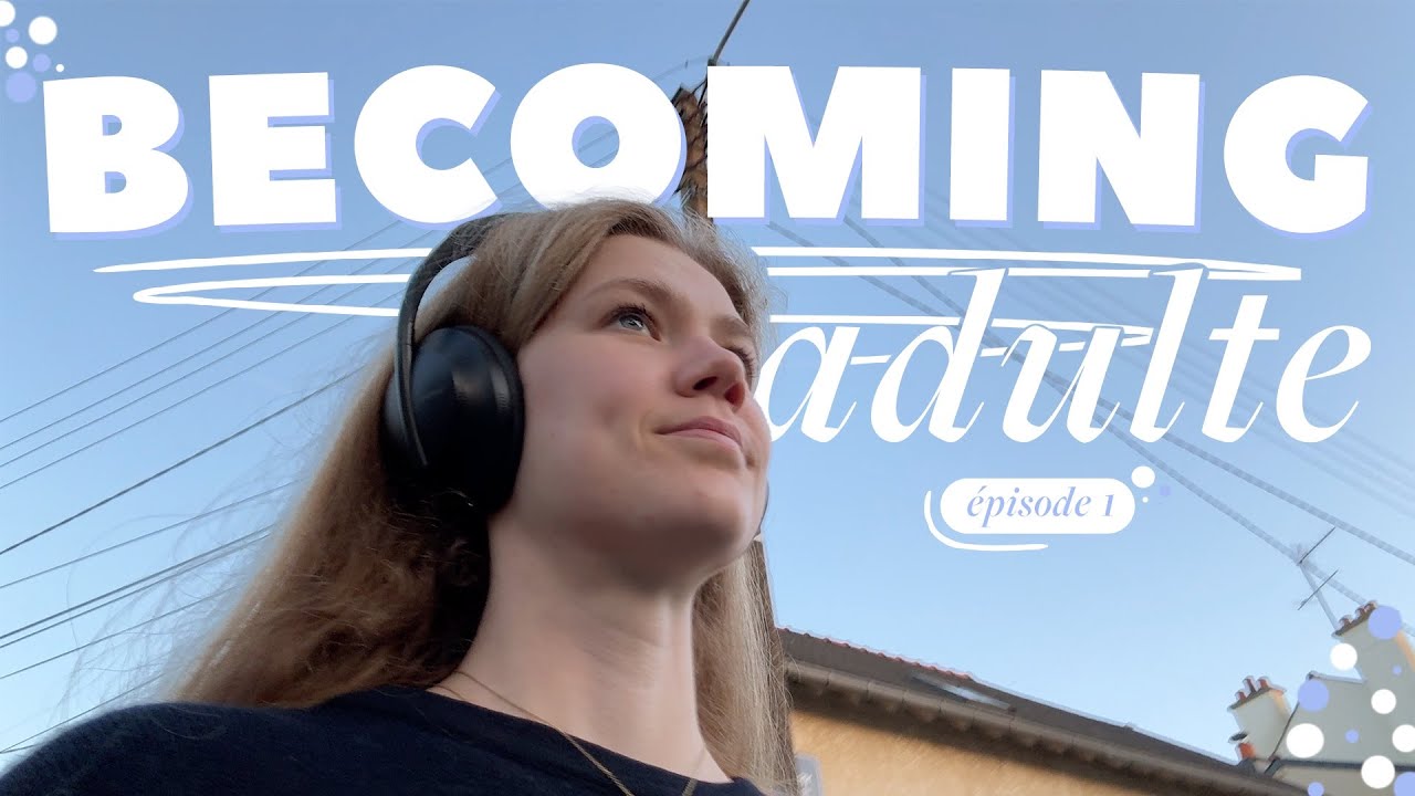 BECOMING ADULTE (&eacute;pisode 1) : Apprendre &agrave; se conna&icirc;tre 🩵