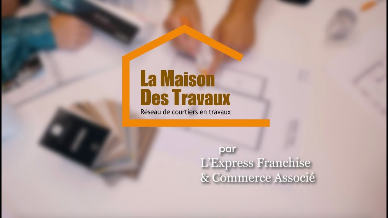 D&eacute;couvrez la franchise La Maison Des Travaux