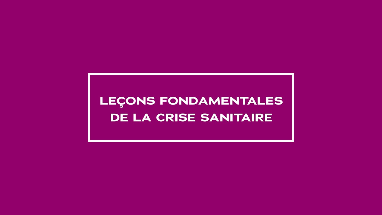 Les leçons fondamentales de la crise sanitaire