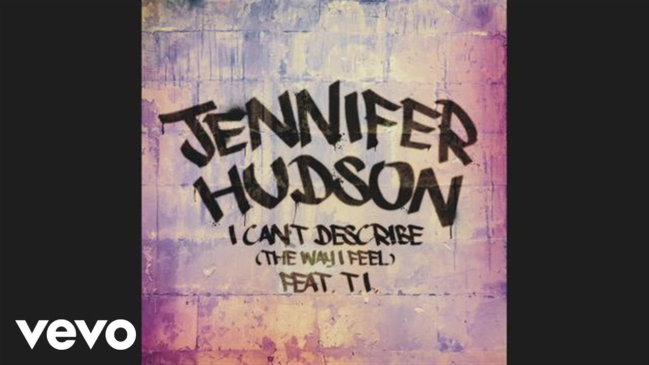 Jennifer Hudson - I Can't Describe (The Way I Feel)(Audio) ft. T.I.