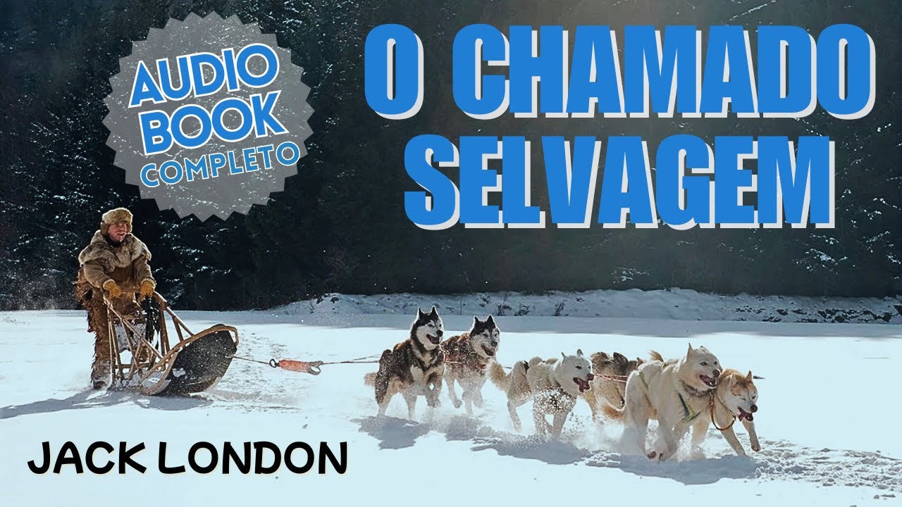 AUDIOBOOK COMPLETO: O CHAMADO SELVAGEM - JACK LONDON