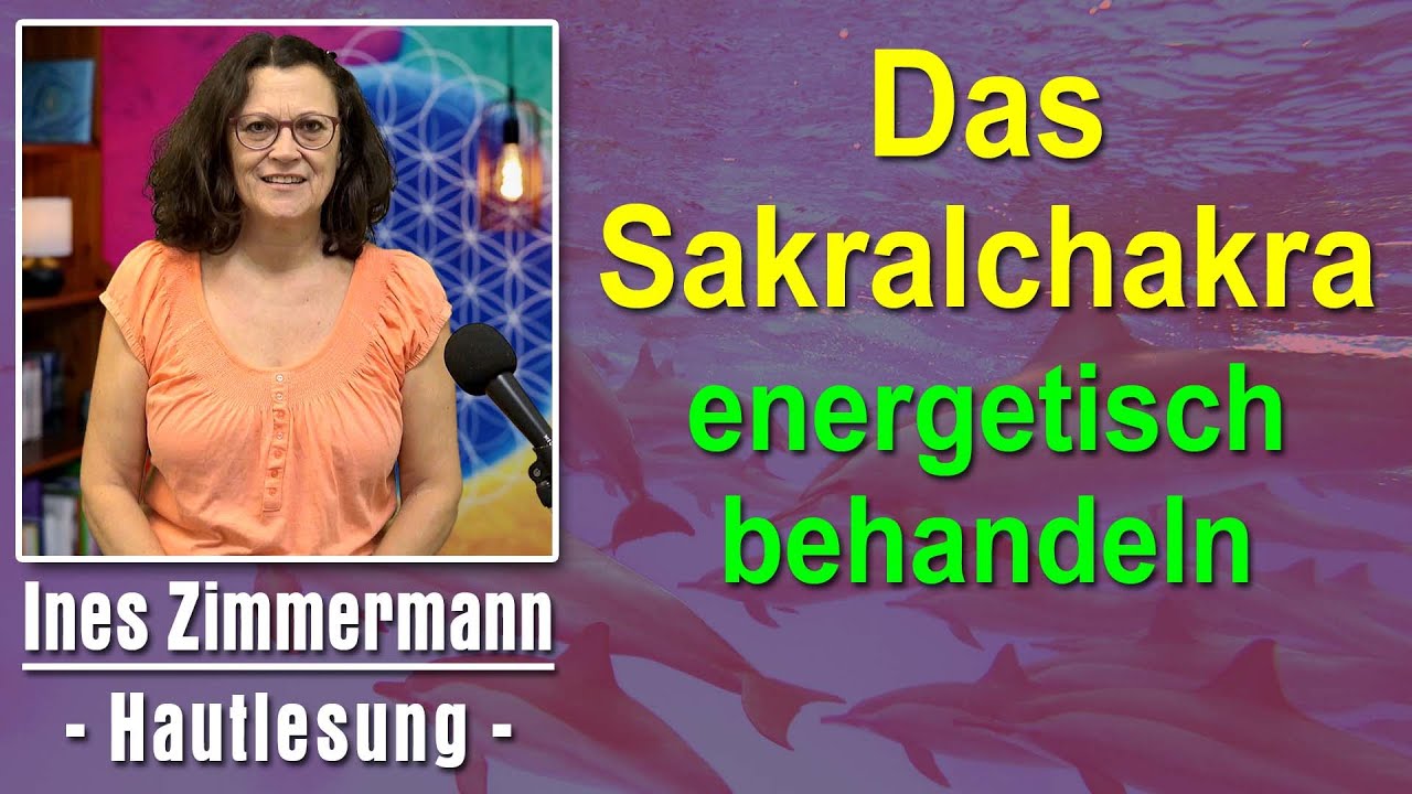 Das Sakralchakra energetisch behandeln | Ines Zimmermann - Hautlesung