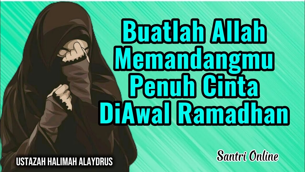 Buatlah Allah Memandangmu Penuh Cinta DiAwal Ramadhan || Ustazah Halimah Alaydrus || Santri Online