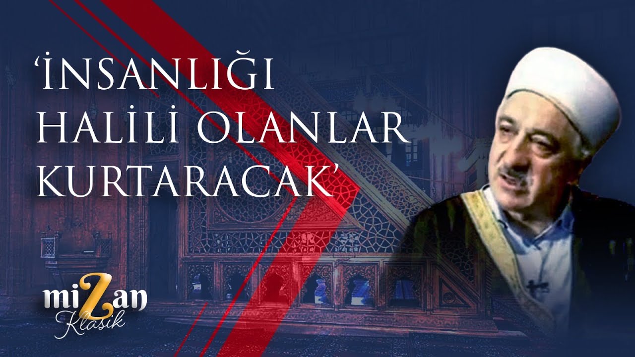 İnsanlığı halili olanlar kurtaracak! | M. Fethullah Gülen Hocaefendi
