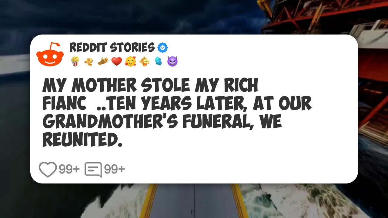 My Mother Stole My Rich Fiancé. Ten Years Later, at Our Grandmother’s Funeral, We Reunited #reddit 