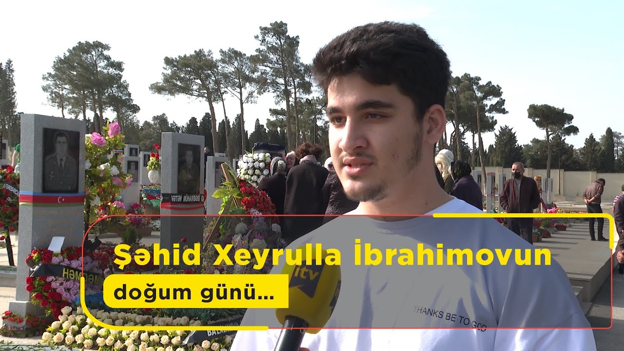 Şəhid Xeyrulla İbrahimovun doğum günü…
