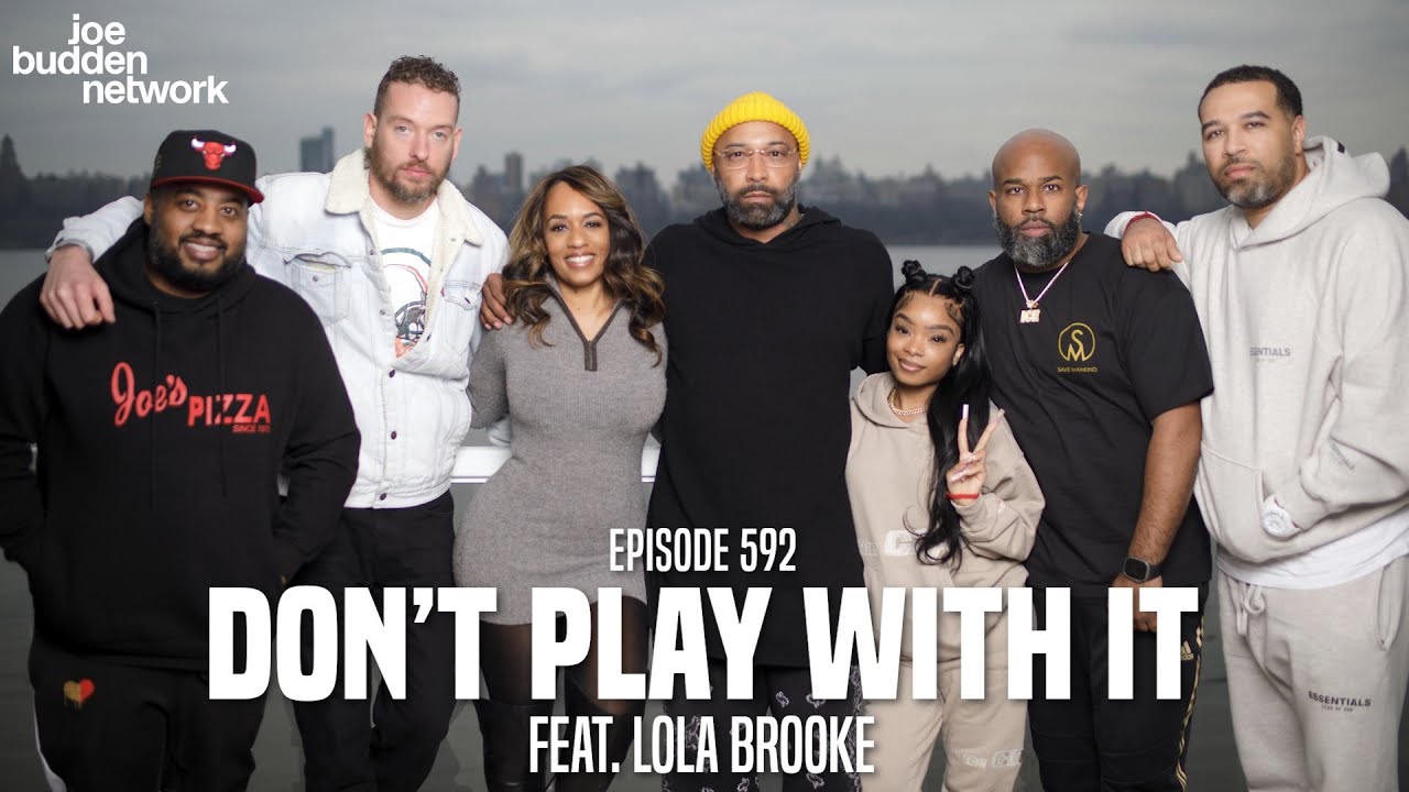 The Joe Budden Podcast Episode 592 | Don't Play With It feat. Lola Brooke
