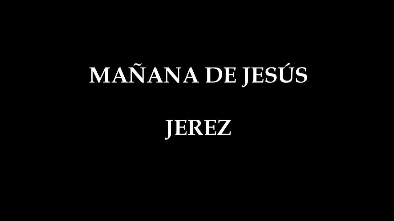 MAÑANA DE JESÚS EN JEREZ