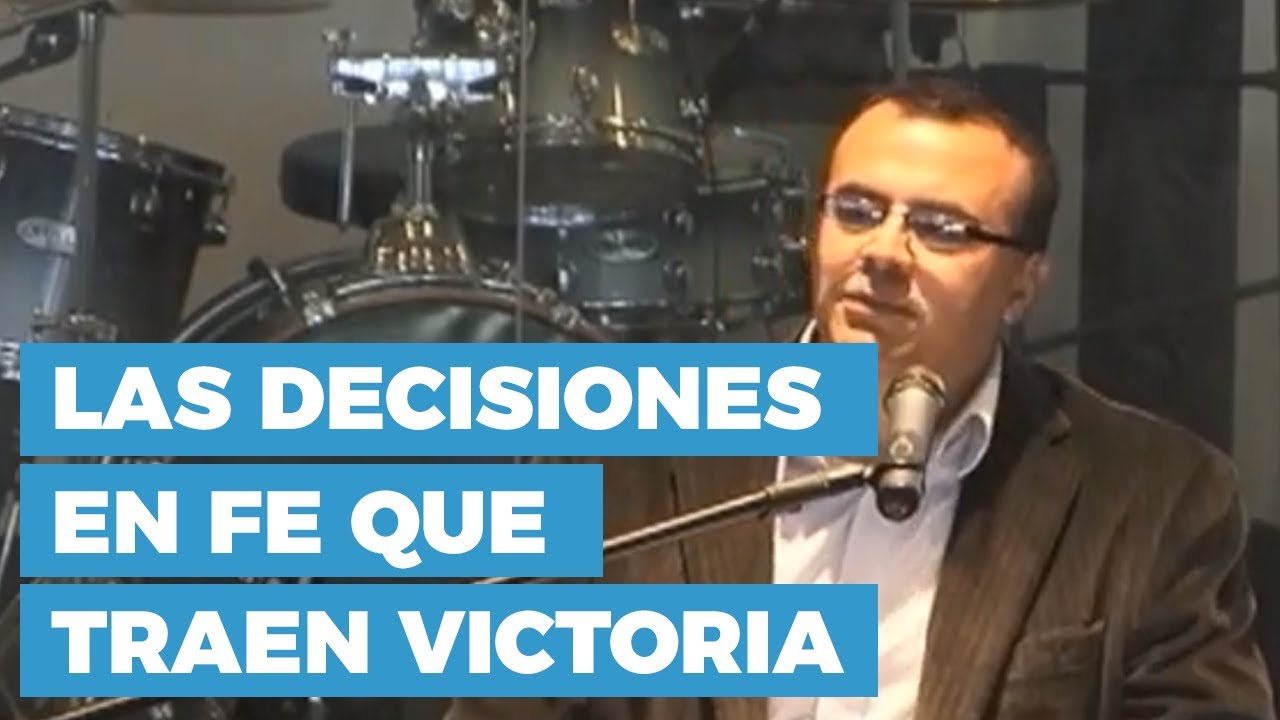 Las Decisiones en Fe que Traen Victoria