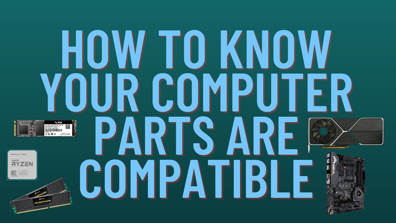 How to Know Your Computer Parts Are Compatible