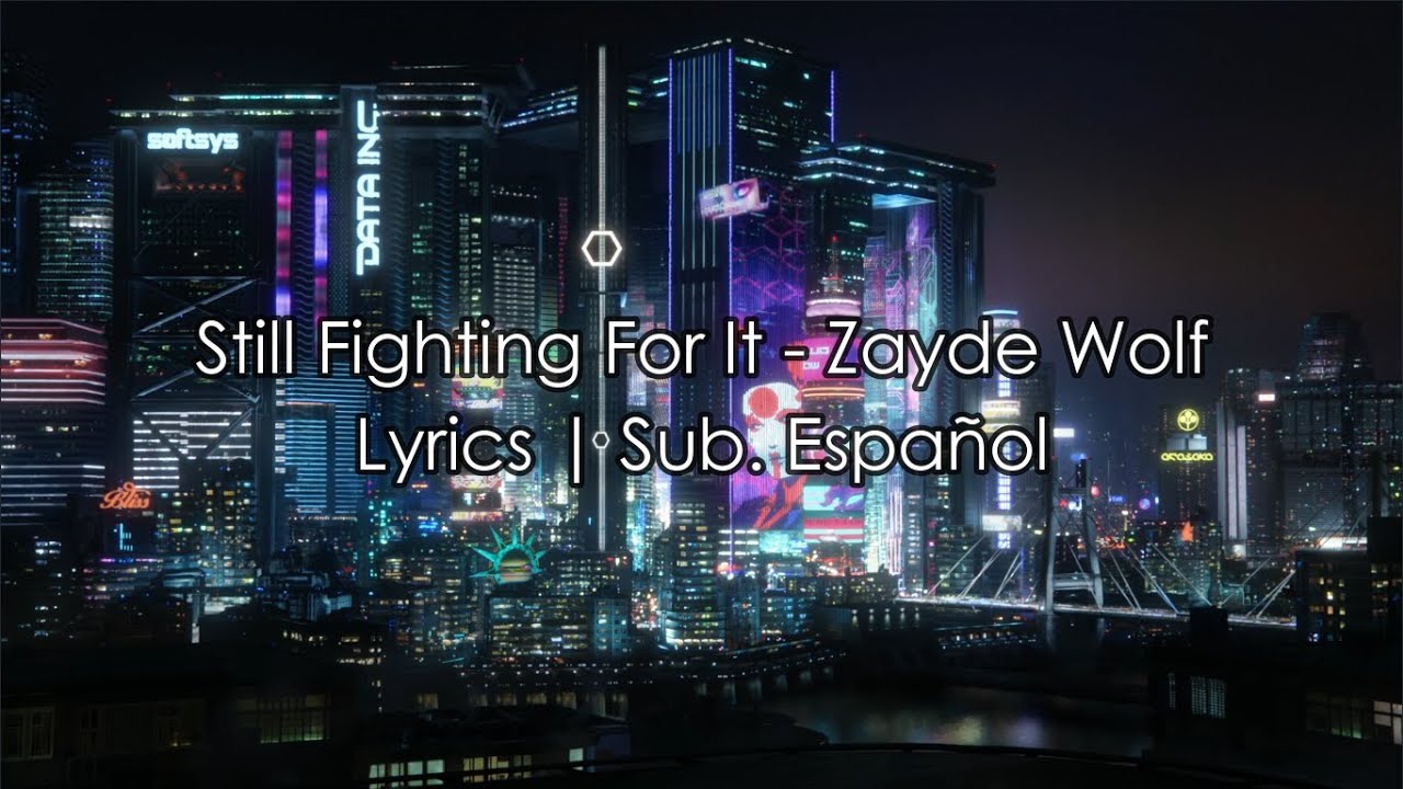 Still Fighting For It - Zayde Wolf | Lyrics / Sub. Español