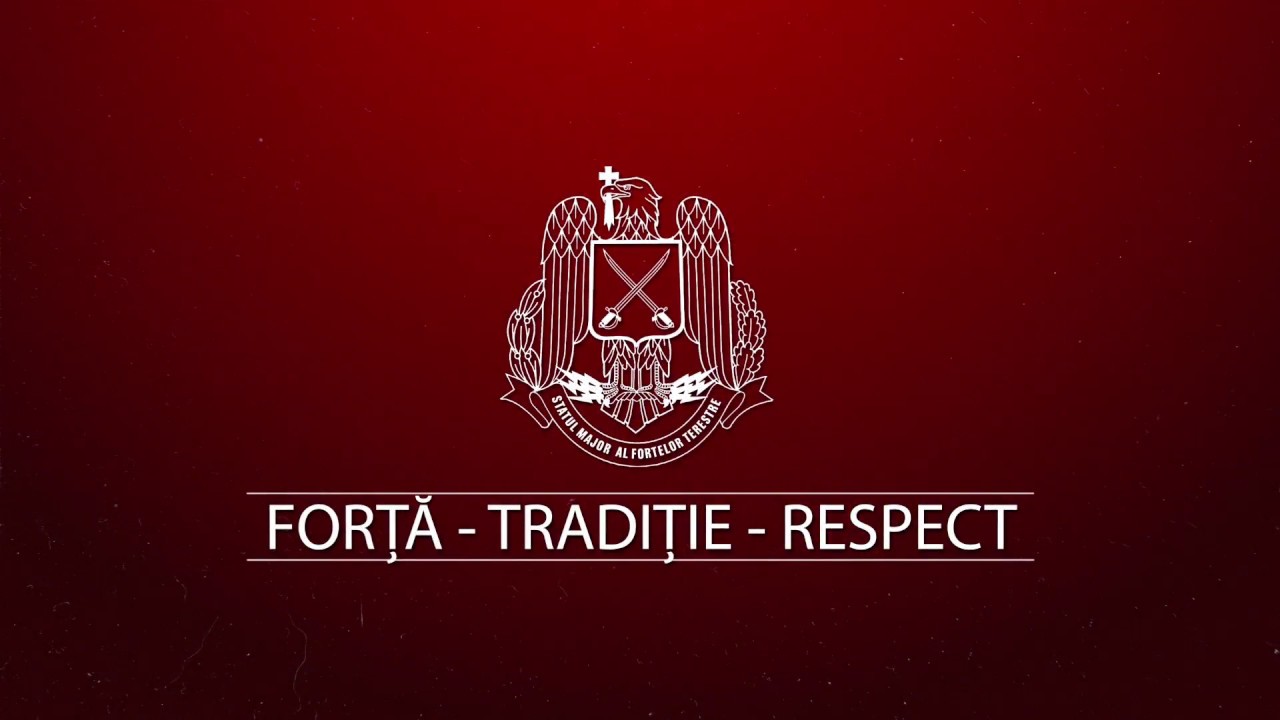 Forţele Terestre Române  FORŢĂ-TRADIŢIE-RESPECT