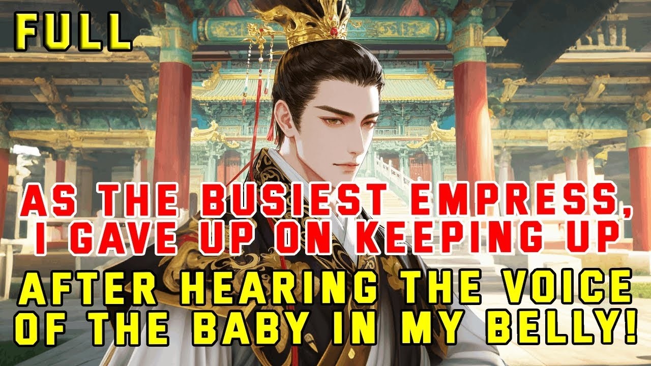 As the Busiest Empress, I Gave Up on Keeping Up After Hearing the Voice of the Baby in My Belly!