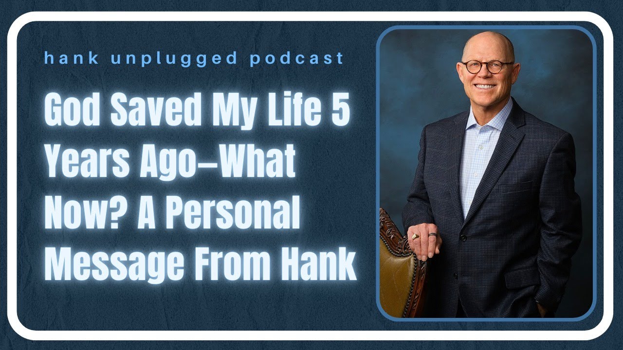 God Saved My Life 5 Years Ago—What Now? A Personal Message From Hank Haneggraaff