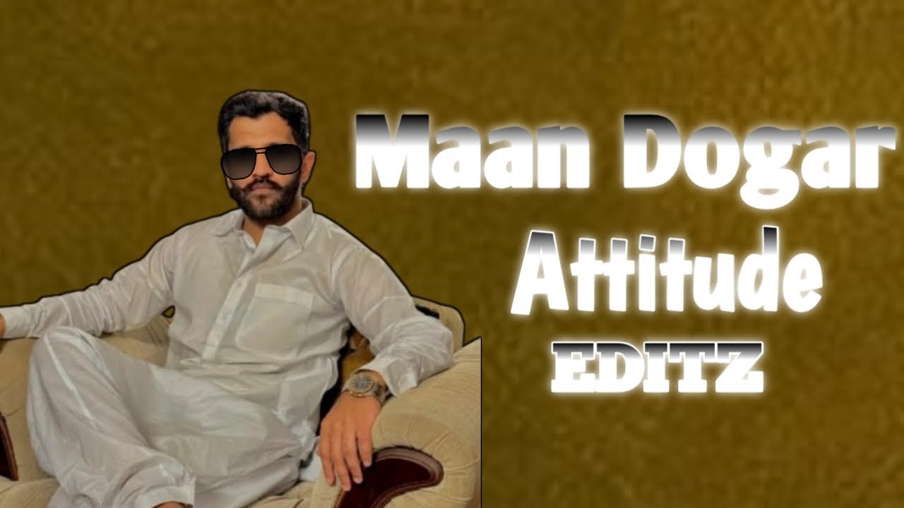 Maan Dogar Attitude EDITZ 🥵|| ESHBAN EDITS ❤️|| #rajabfamily #viralvideo #attitude #edit 