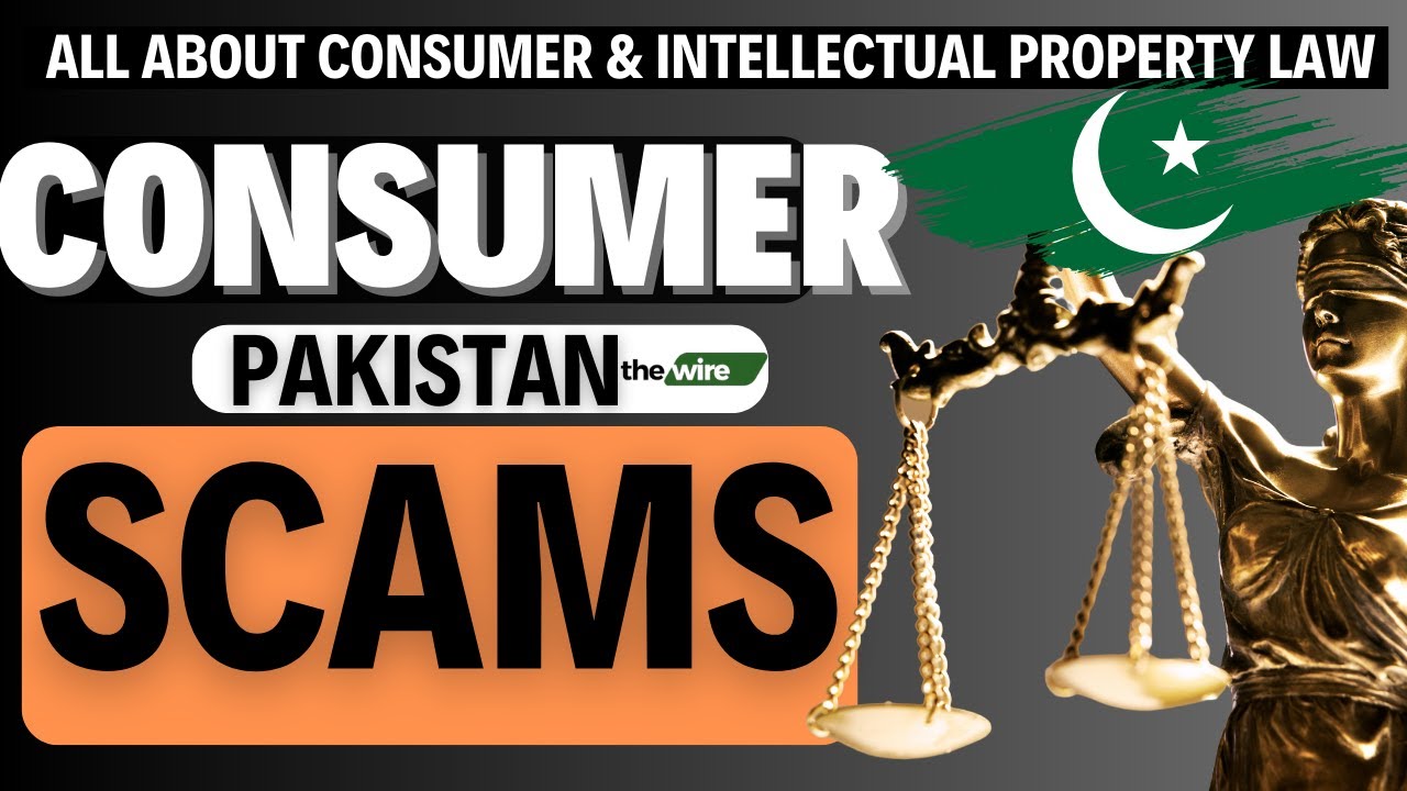 All about Consumer Laws: How Consumers are Scammed  | Intellectual Property Laws | Pakistan
