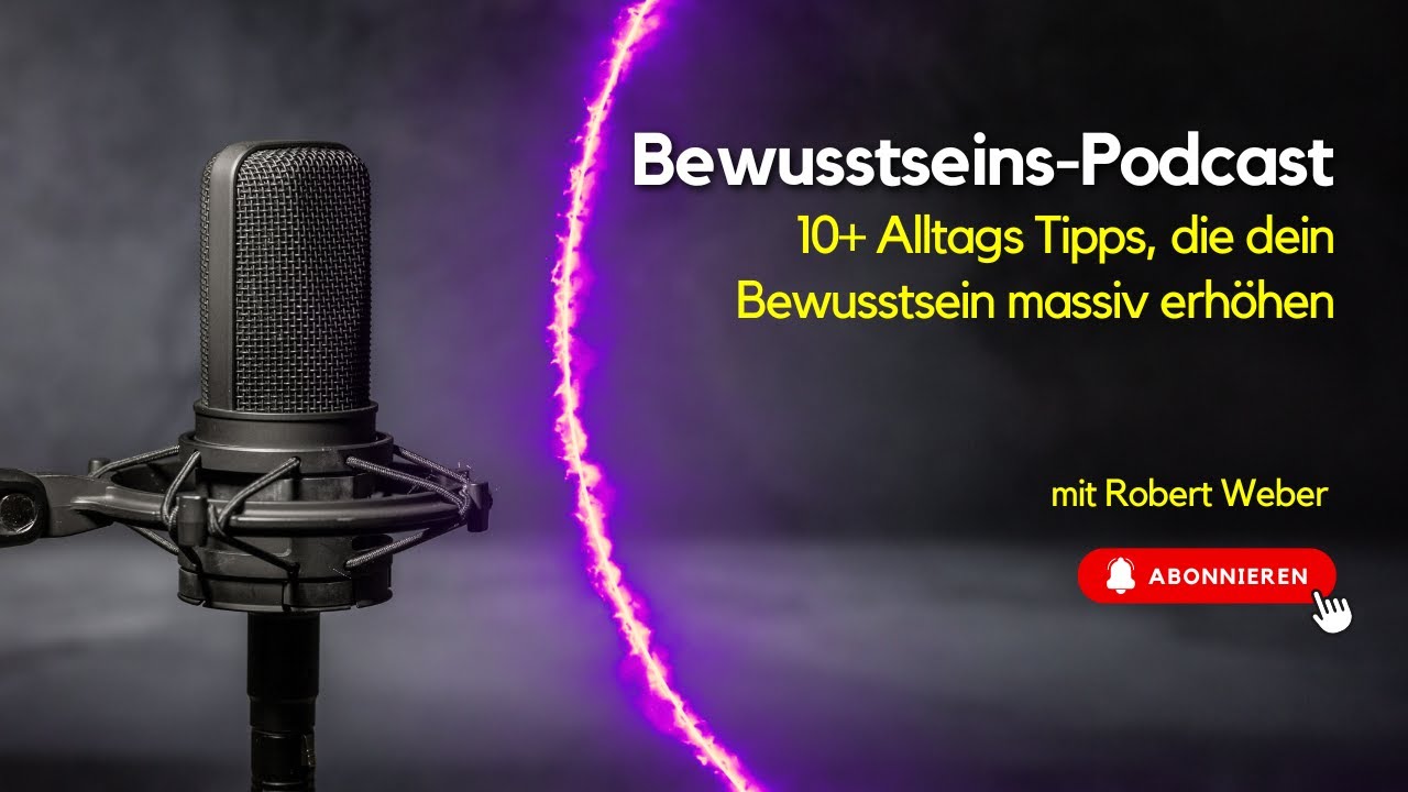 10+ Alltags Tipps, die dein Bewusstsein massiv erhöhen