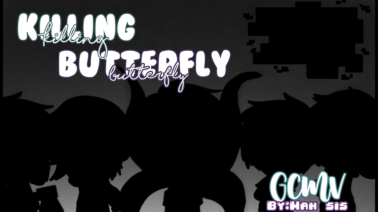 •Killing Butterfly• ||Ft.Bad Guys/Sanses|| GCMV