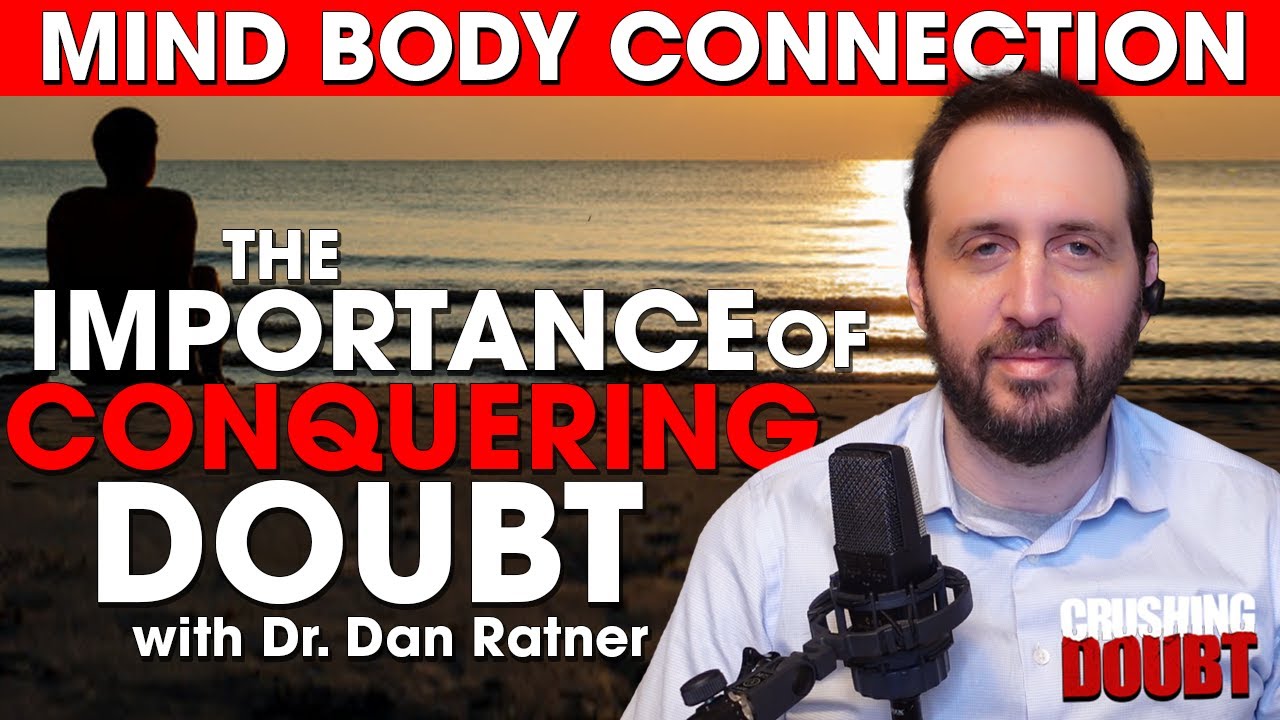 Conquering Doubt and the Importance of it with Dr. Dan Ratner