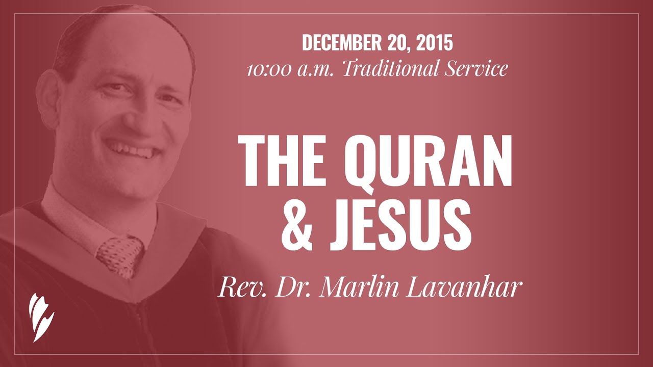 'THE QURAN & JESUS' - A sermon by Rev. Dr. Marlin Lavanhar