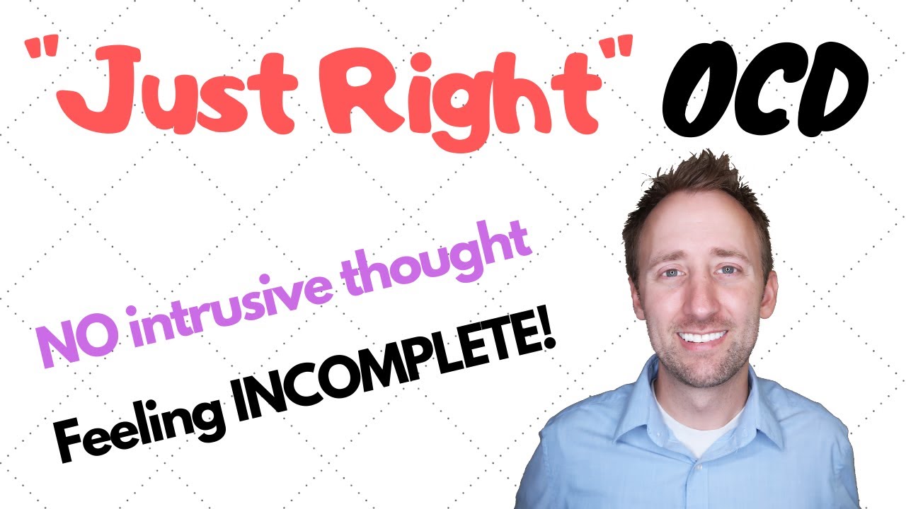 Just Right OCD - A Feeling of Incomplete