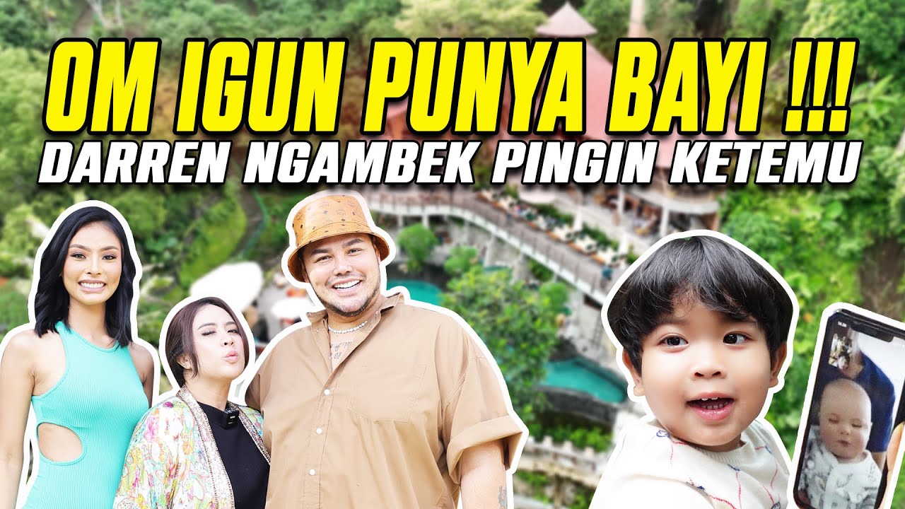 OM IGUN PUNYA BAYI !!! DARREN NGAMBEK PINGIN KETEMU..