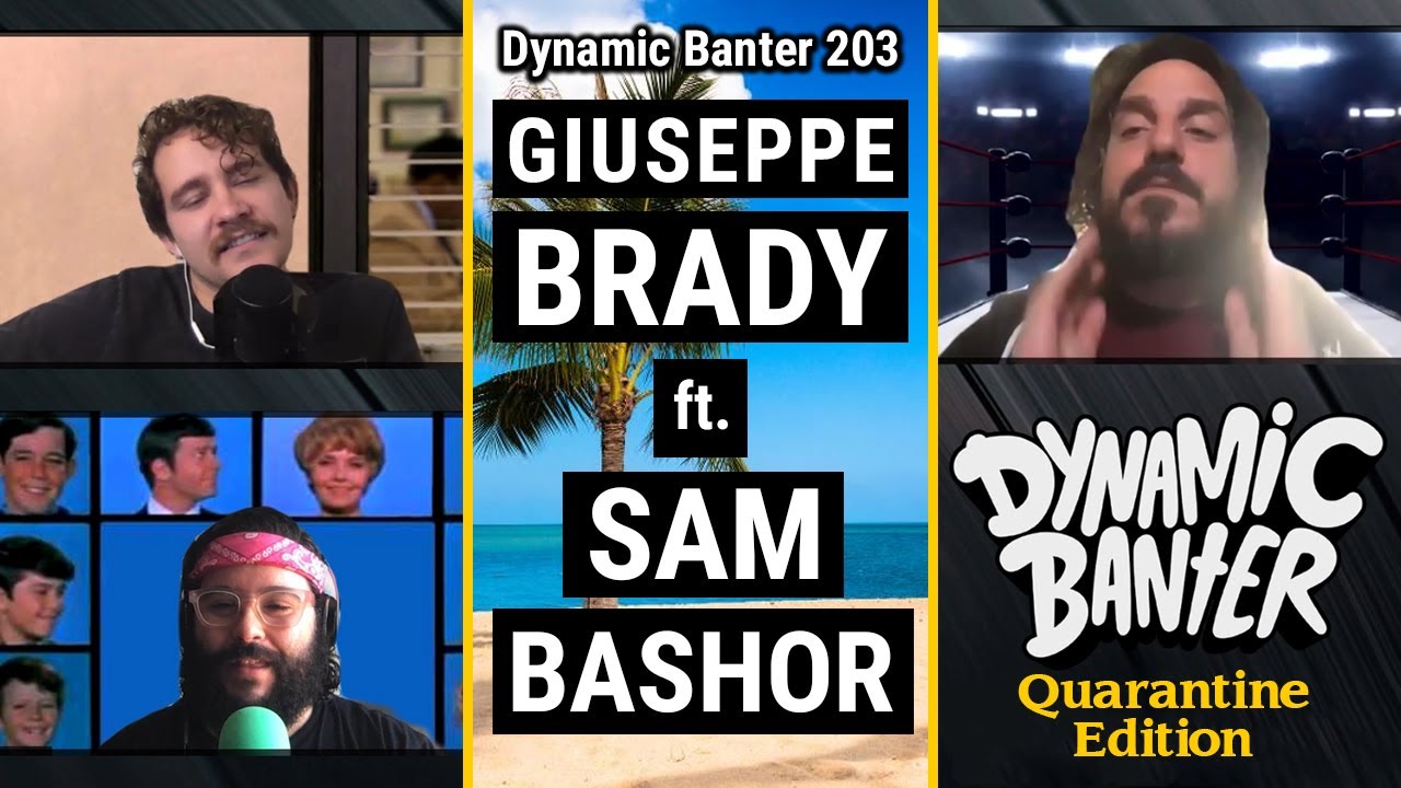 Dynamic Banter 203 - Giuseppe Brady ft. Sam Bashor