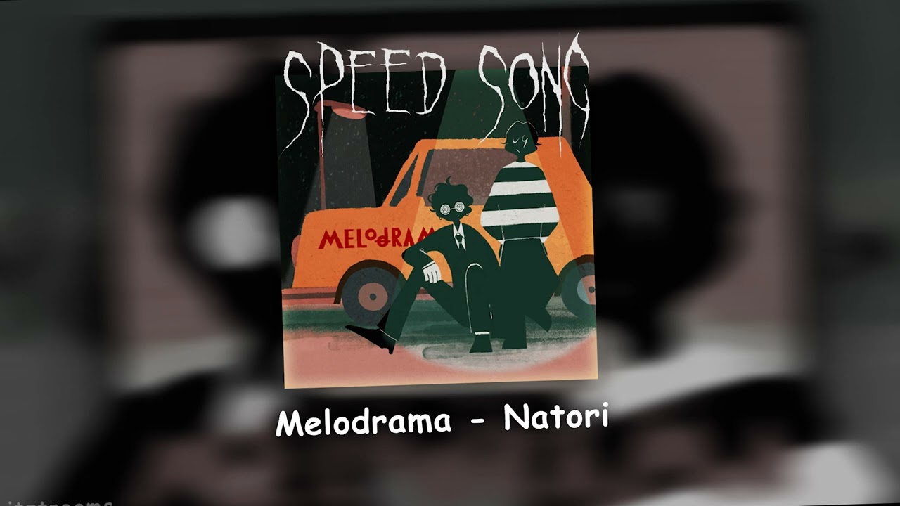 [Sped up] Melodrama - メロドラマ  || Natori &