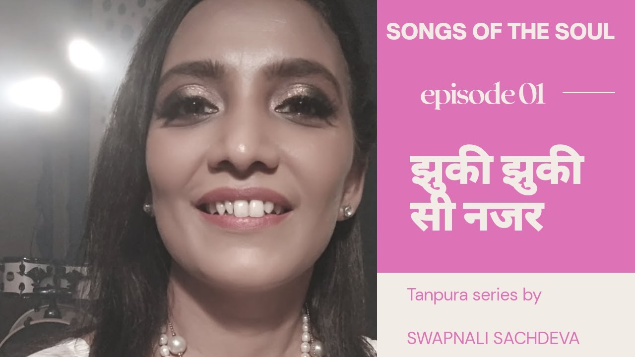 Jhuki Jhuki si nazar I Jagjit Singh I Songs of the soul I Tanpura Series I Swapnalie Sachddev