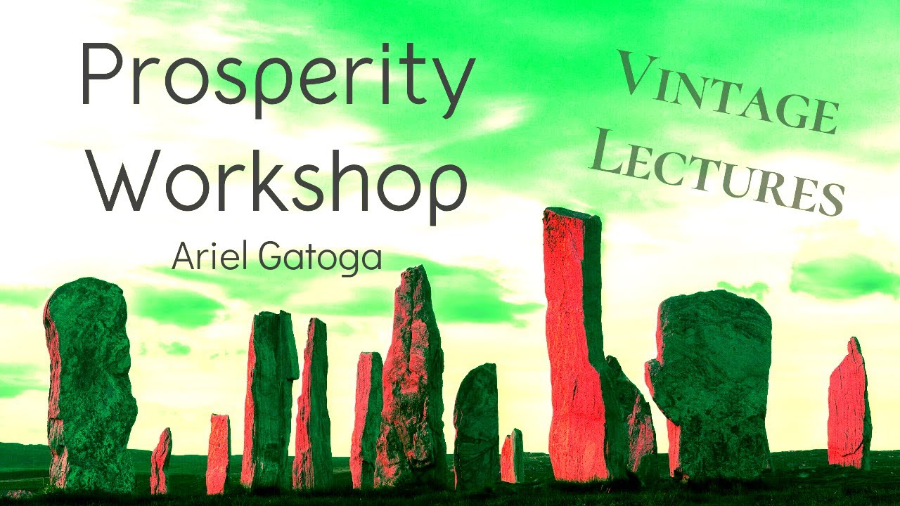 Prosperity Workshop--A Vintage Lecture by Ariel Gatoga