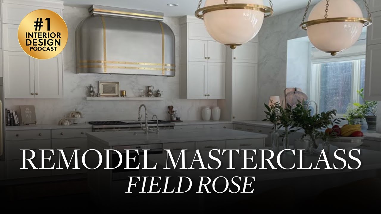 Remodel Masterclass: Field Rose