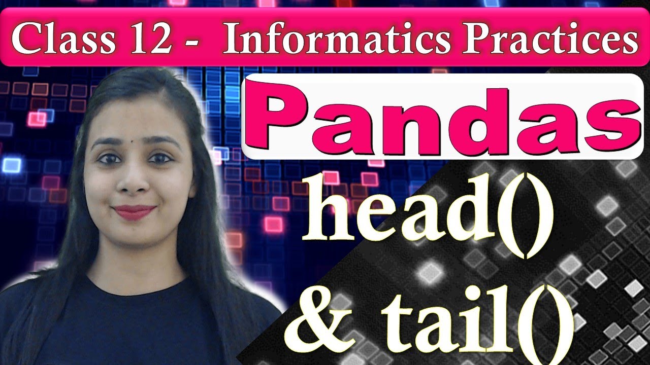Pandas DataFrame - head() and tail() | CBSE Class 12 - IP | Lovejeet Arora #12board #12CS