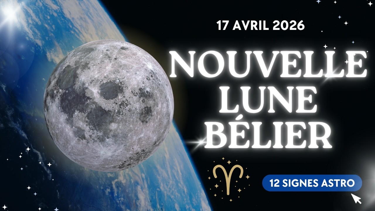NOUVELLE LUNE B&Eacute;LIER Du 17 Avril au  01 Mai 2026 (12 signes astro) ♈🌟