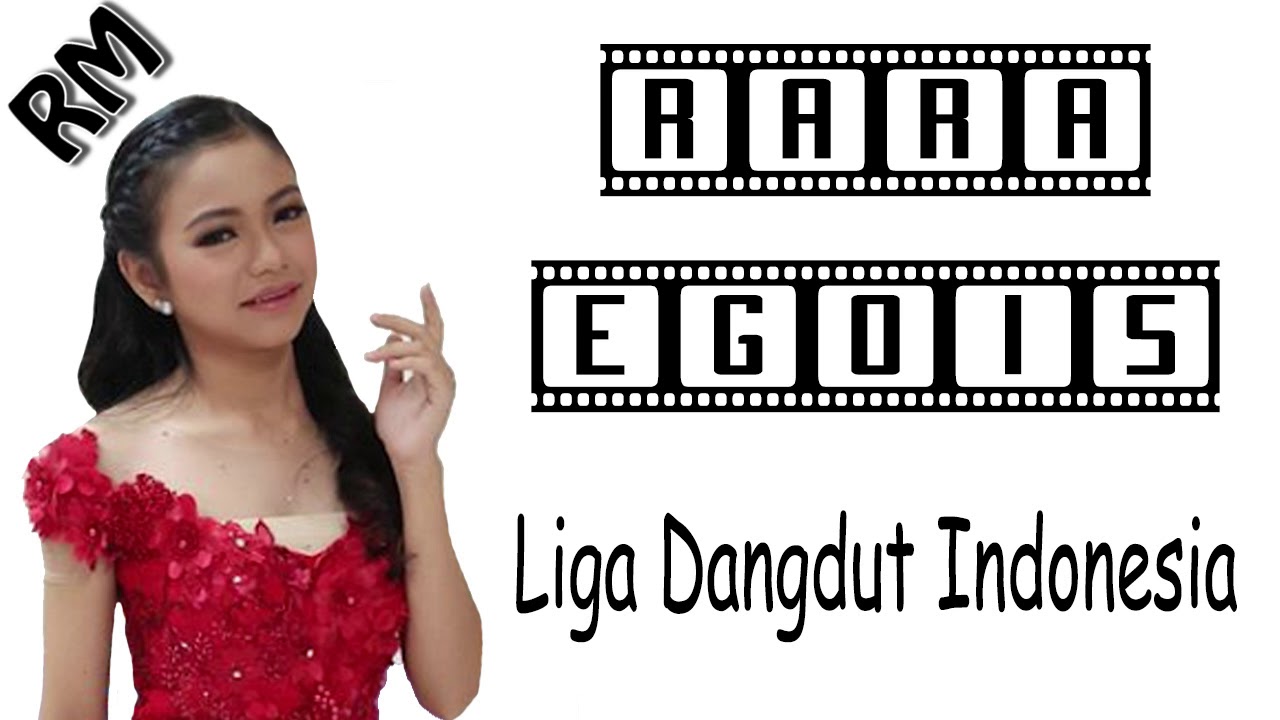 Rara - Egois | Liga Dangdut Indonesia