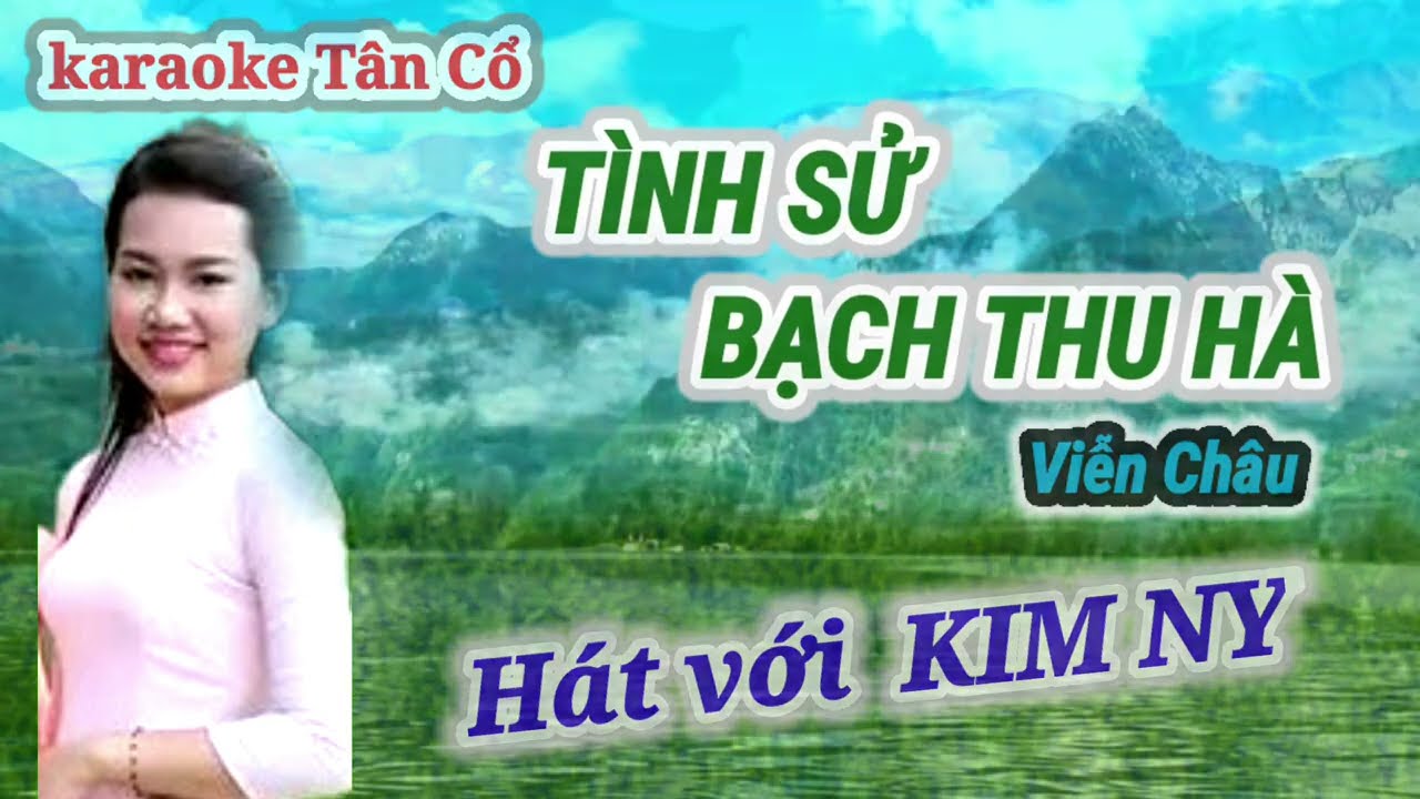 Trích đoạn:Tình Sử Bạch Thu Hà st soạn giả Viễn Châu. Song ca cùng KIM NI