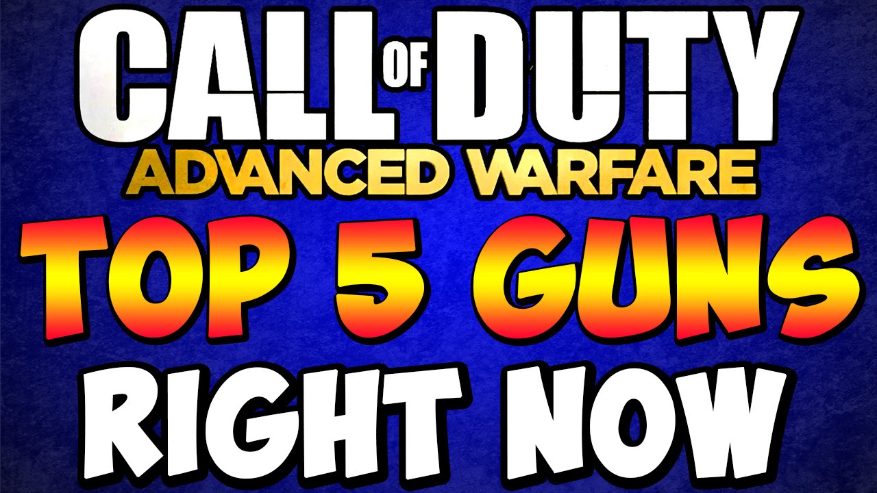 Top 5 Guns in Advanced Warfare RIGHT NOW 