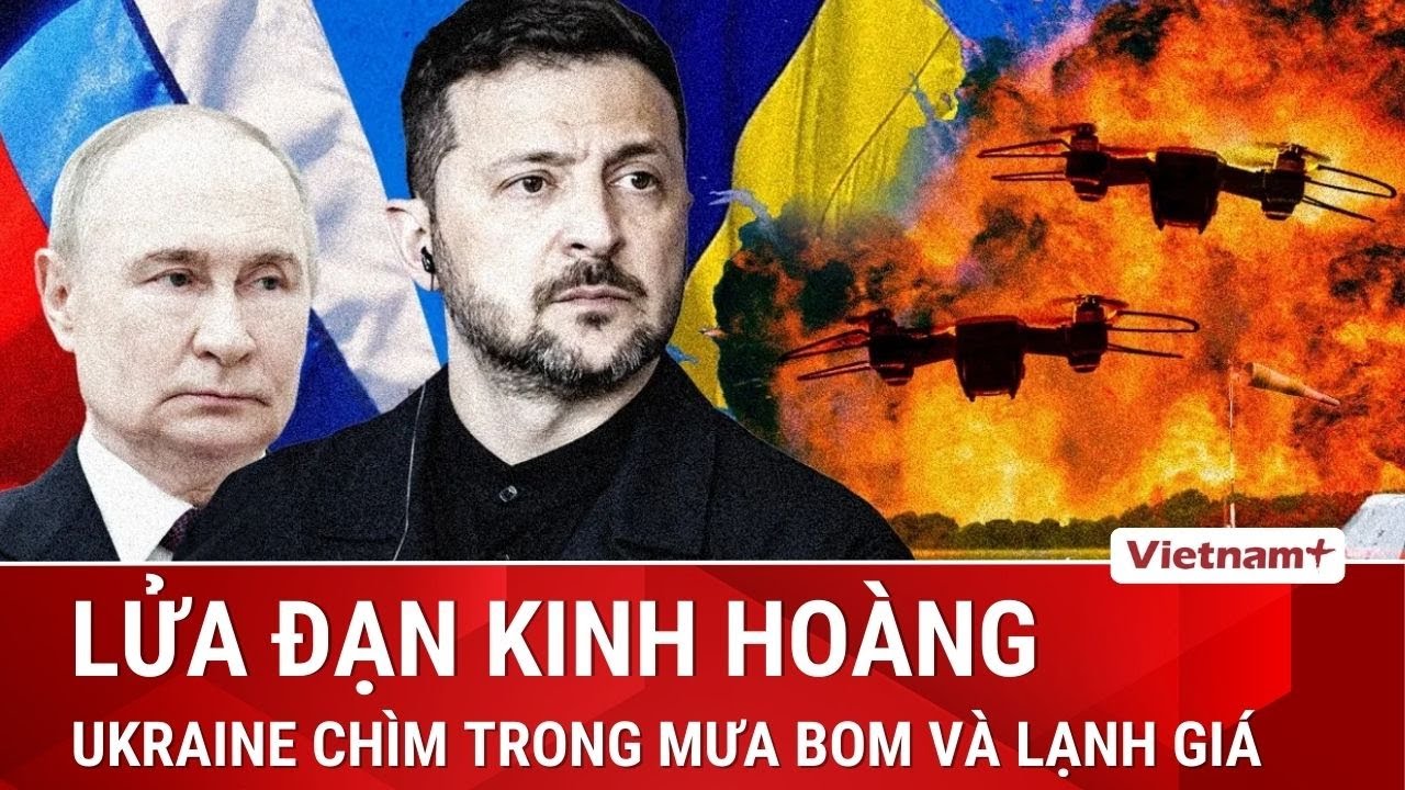 ĐIỂM NÓNG CHIẾN SỰ: Tổng thống Ukraine chỉ trích Nga tiếp tục đẩy mạnh tấn công trong mùa Đông