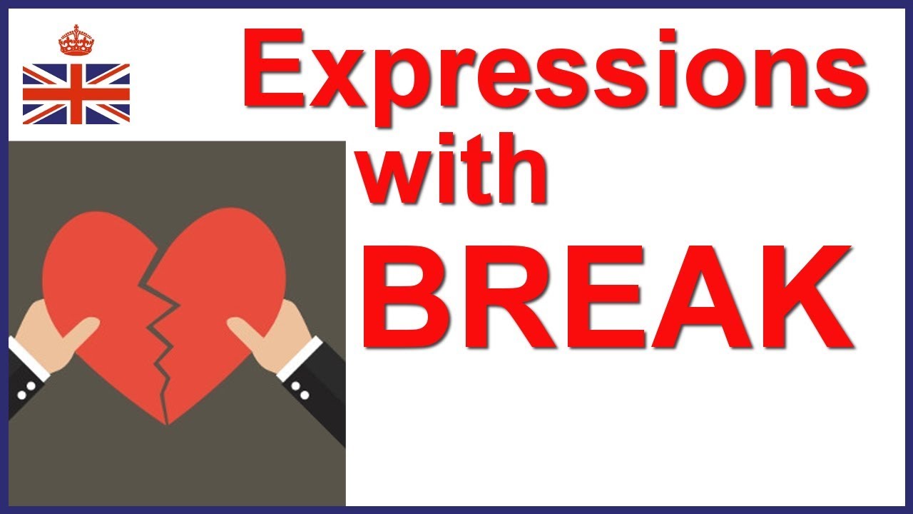 Выражения, фразовые глаголы и идиомы с BREAK