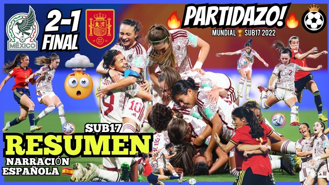 México Sub17 Femenil vs España Femenil 🔥 RESUMEN Narración Española 🔴 15 De Octubre 2022 PARTIDAZO!🤯