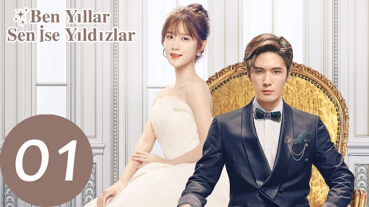 Ben Yıllar Sen İse Yıldızlar 01 I Am The Years You Are The Stars  I 我是岁月你是星辰 Liu Haikuan, Chen Yihan