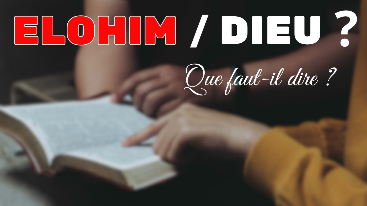 Faut-il dire Elohim au lieu de Dieu ?