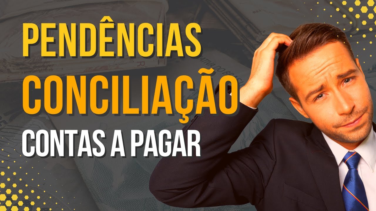 PENDENCIAS DE CONCILIAÇÃO BANCÁRIA - CONTAS A PAGAR