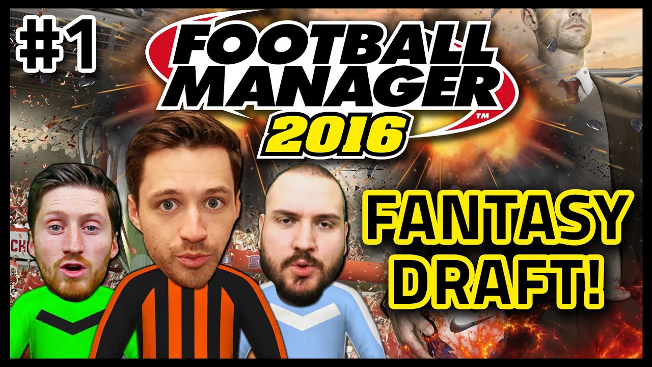FANTASY DRAFT WITH TRUE GEORDIE & SEB #1 - FOOTBALL MANAGER 2016